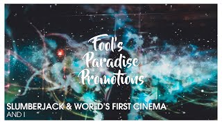 SLUMBERJACK & World's First Cinema - And I