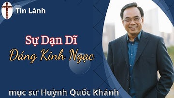 Mục Sư Huỳnh Quốc Khánh | Sự Dạn Dĩ Đáng Kinh Ngạc | Tin Lành