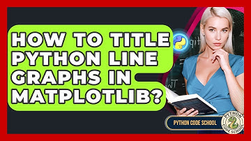 How To Title Python Line Graphs In Matplotlib? - Python Code School