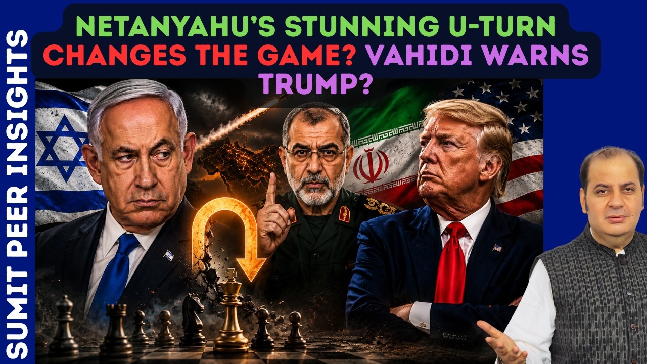 Netanyahu’s Stunning U-Turn Changes The Game? Vahidi Warns Trump? || SUMIT PEER
