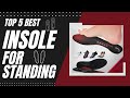 Best Insole for Standing in 2023 [Top 5 Reviews &amp; Buying Guide]