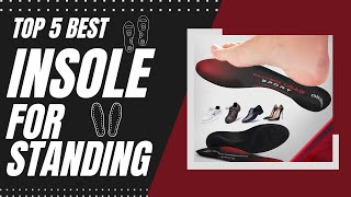 Best Insole for Standing in 2023 [Top 5 Reviews &amp; Buying Guide]