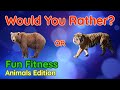 Would you rather workout animals edition  at home family fun fitness activity  brain break