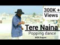 Tere Naina Dubstep Mix // Popping Dance//
MDX Rajput//unique dance studio nadiad #terenaina #popping