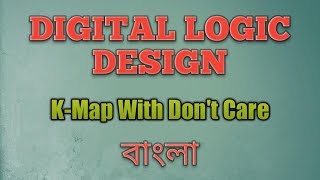 K Map With Dont Care Bangla - বাংলা (Digital Logic Design)