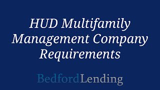 HUD Multifamily Management Company Requirements by Bedford Lending 59 views 3 months ago 3 minutes, 18 seconds