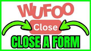 How To CLOSE A Wufoo Form (QUICK & EASY) 2026