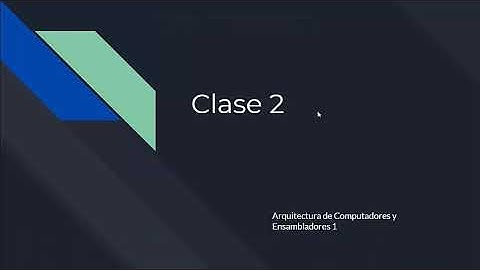 CLASE 2 - Arquitectura de Computadores y Ensambladores 1