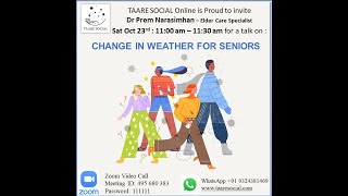 Change in Weather for Seniors - by Dr Prem Narasimhan - Elder Specialist  @ TAARE SOCIAL Online
