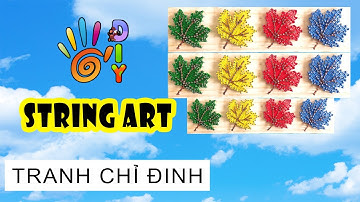 HƯỚNG DẪN  LÀM TRANH CHỈ ĐINH LÁ PHONG 4 MÙA | HOW TO DO STRING ART  #StayHome  #WithMe