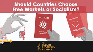 The Modern Day Choice between Free Markets and Socialism | The Human Prosperity Project