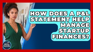 How Does A P&L Statement Help Manage Startup Finances? - The Startup Growth Hub