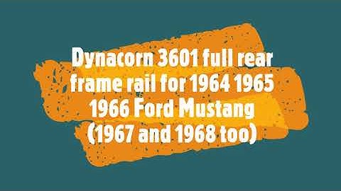 Dynacorn 3601 full rear frame rail for 1964 1965 1966 Ford Mustang  1967 and 1968 too