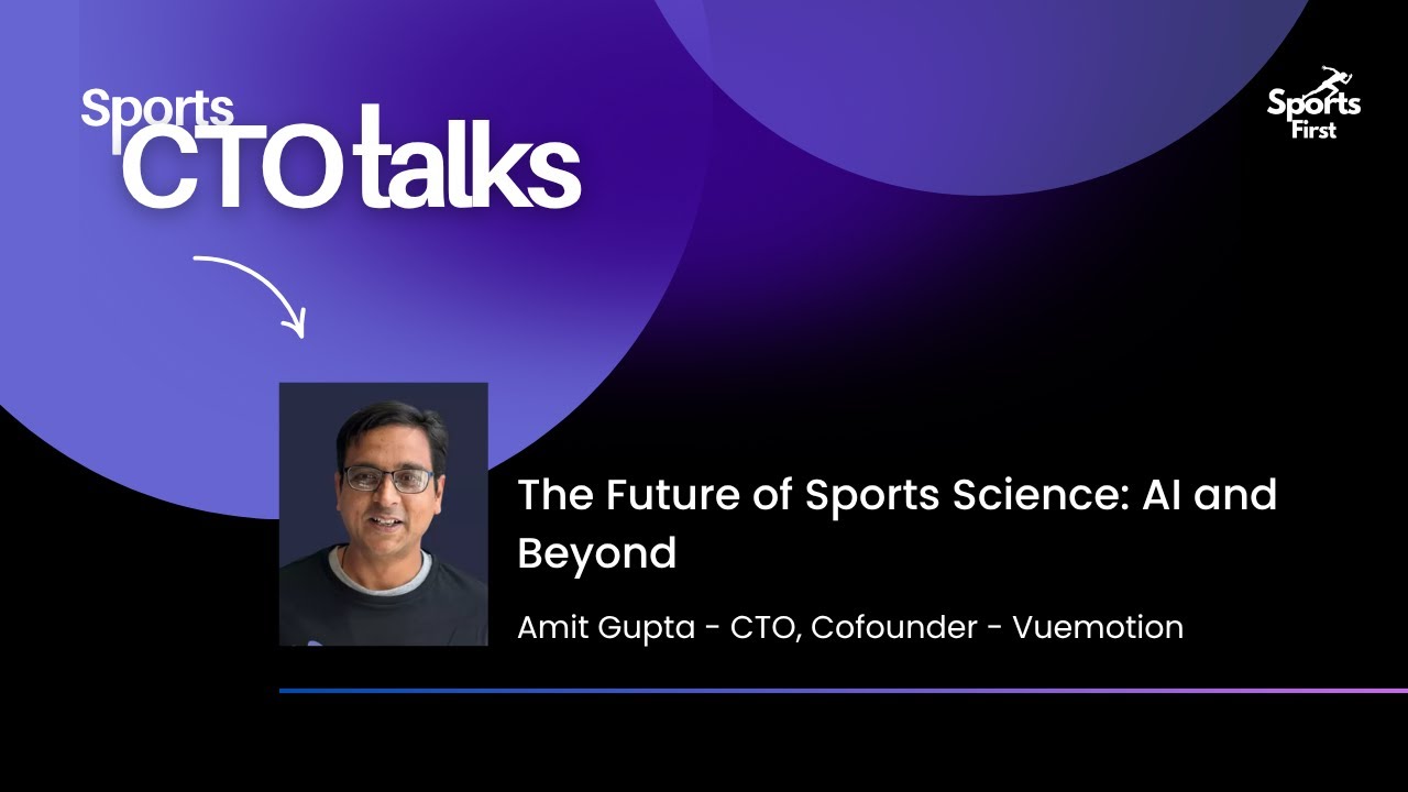 Sports CTO Talks | EP. 37 - Amit Gupta | The Future of Sports Science ...