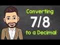 Convert 7/8 to a Decimal | Fractions to Decimals | Math with Mr. J Convert 7/8 to a Decimal | Fractions to Decimals | Math with Mr. J