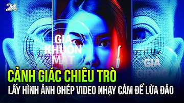 Cảnh giác chiêu trò lấy hình ảnh ghép video nhạy cảm để lừa đảo | VTV24
