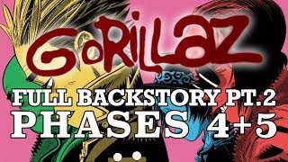 GORILLAZ: The Complete Backstory Pt. 2 (PHASES 4+5)