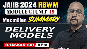 JAIIB RBWM 2024 | DELIVERY MODELS | MACMILLAN SUMMARY | MODULE C UNIT 19 | JAIIB 2024