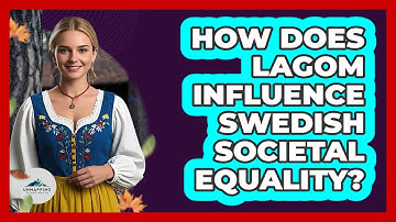 How Does Lagom Influence Swedish Societal Equality?