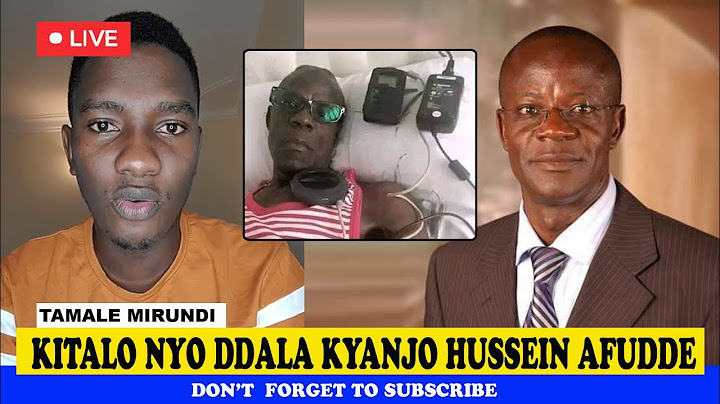 KITALO NYO DDALA KYANJO HUSSEIN AFUDDE ; Tamale Mirundi Junior