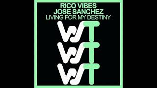 RICO VIBES &amp; JOSE SANCHEZ - Living for my destiny