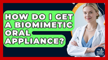 How Do I Get A Biomimetic Oral Appliance? - Sleep Apnea Support Network