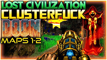 Lost Civilization Begins! | DOOM: Maps 1-2 via Clusterfuck/Complex/LCA