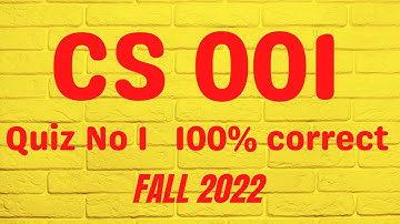 CS001 Quiz 1 Solution || Cs001 Quiz 1 (100% Correct) fall 2022