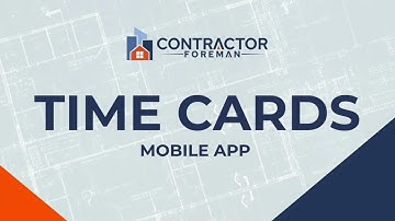 Using Time Cards in Contractor Foreman (Mobile App Guide)