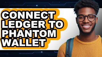 How to Connect Ledger to Phantom Wallet - Easy Guide