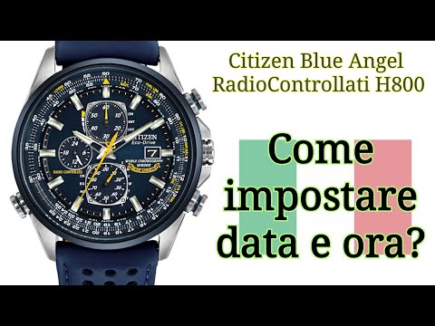 Como Impostare Data y Ora? Citizen Blue Angel RadioControllati Eco Drive H800