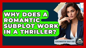 Why Does A Romantic Subplot Work In A Thriller? - Screenwriter