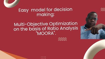 MOORA.How to use Multi-Objective Optimization on the basis of Ratio Analysis to select alternatives?