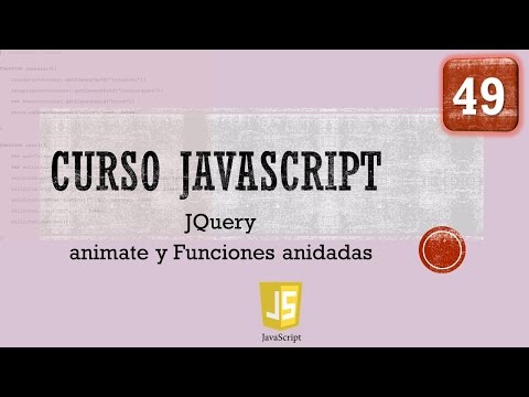 Curso JavaScript desde 0. JQuery XXI. Animate y funciones anidadas. Vídeo 49