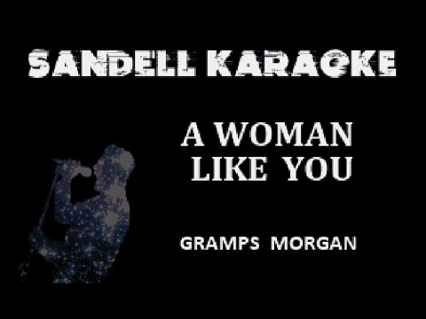 Gramps Morgan   A Woman Like You Karaoke