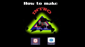 How to make a intro using kinemaster and pixel lab by Techno solver