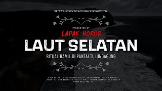 LAUT SELATAN - RITUAL HAMIL DI PANTAI TULUNGAGUNG | #CeritaHoror Ep:1599 #LapakHoror