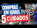 Compras em Israel I 5 Cuidados I Viagem para Israel