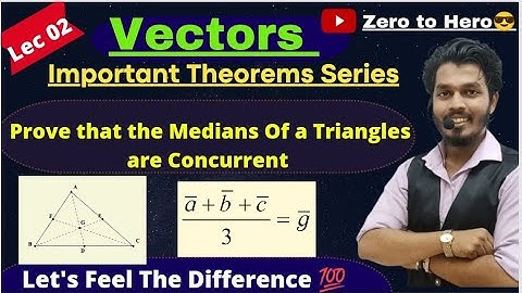 2. Using Vector Method, Median Of Triangle are Concurrent| Vectors Theorems | Centroid Of Triangle|