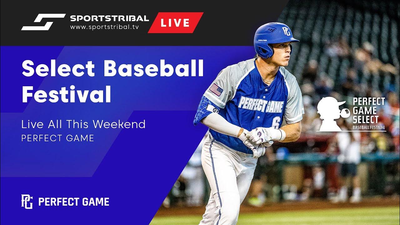 LIVE | Perfect Game Select Baseball Festival | August 12th - 13th ...