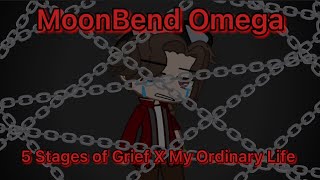 MoonBend Omega // 5 Stages Of Grief x My Ordinary Life // Gacha Club