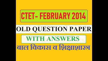 CTET  FEBRUARY 2014 OLD QUESTION PAPER WITH ANSWERS, Child Development and Pedagogy, CDP