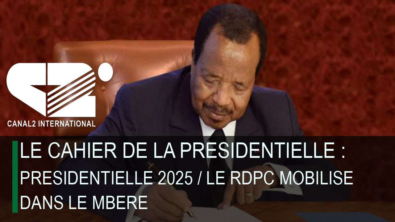 LE CAHIER DE LA PRESIDENTIELLE : PRESIDENTIELLE 2025 / LE RDPC MOBILISE ...
