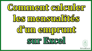 Comment calculer les mensualités d un emprunt sur Excel