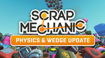 Scrap Mechanic - Physics & Wedge Update