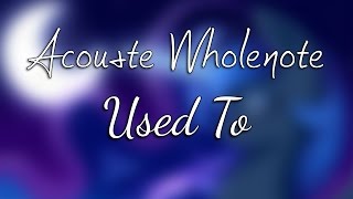 Video thumbnail of "Acouste Wholenote - Used To"