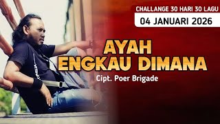 Download Lagu LAGU KE 4 AYAH ENGKAU DIMANA ( TARGET 30 HARI 30 LAGU ) MP3