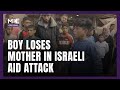 Boy Recounts Losing Mother In Israeli Attack On Aid Point In Rafah Boy Recounts Losing Mother In Israeli Attack On Aid Point In Rafah