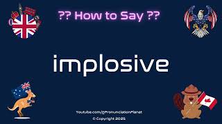 ๐ฅ๐ How to Pronounce implosive (CORRECTLY) | Pronunciation Planet