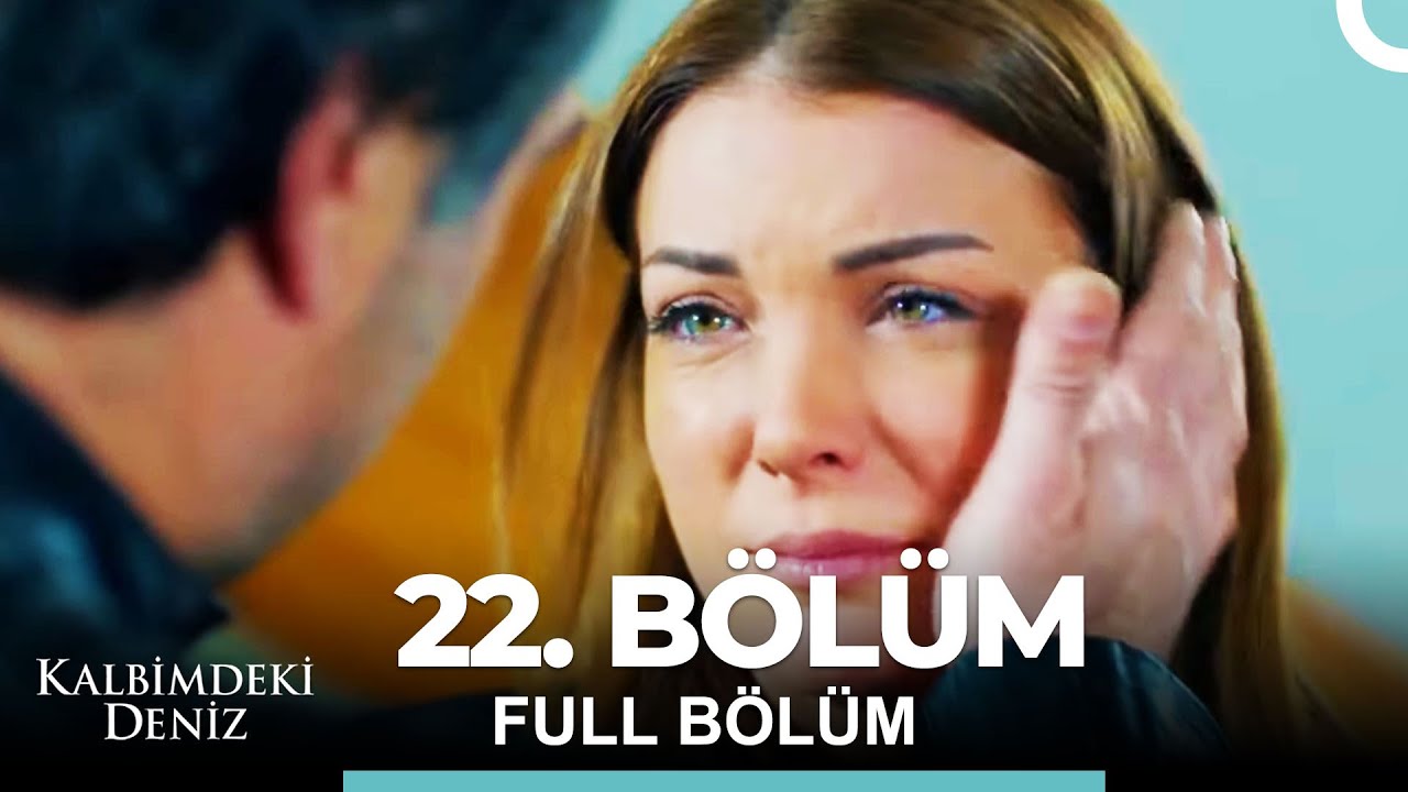Kalbimdeki Deniz 22. Bölüm